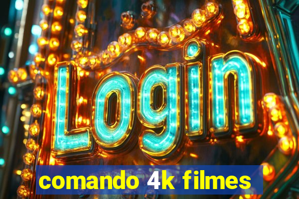 comando 4k filmes